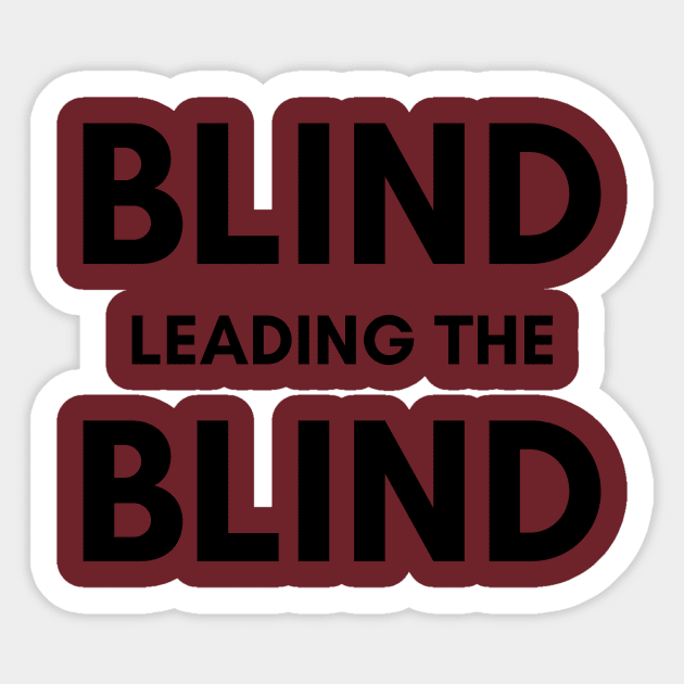 Blind leading the blind Sticker by C-Dogg